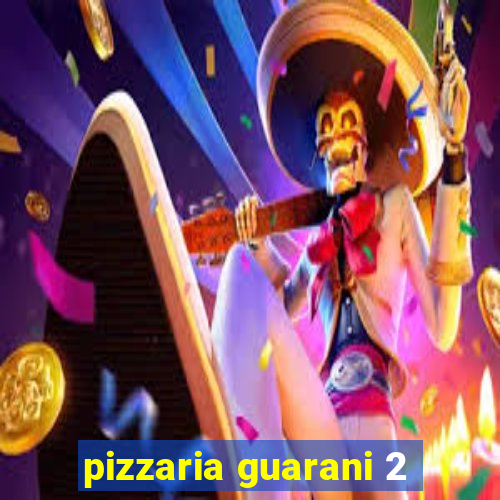 pizzaria guarani 2